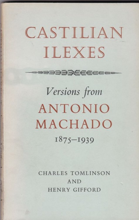 Castilian Ilexes Versions from Antonio Machado 1875 - 1939